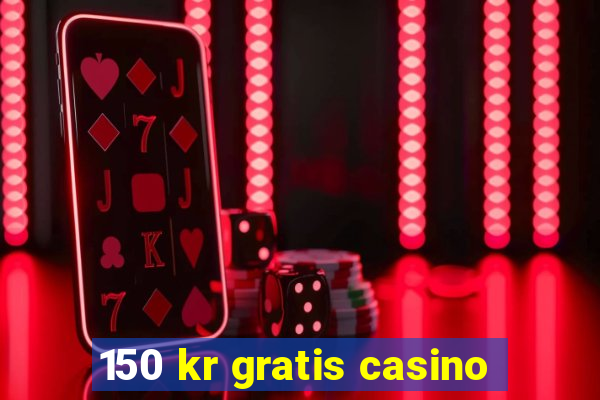 150 kr gratis casino