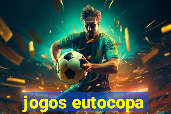 jogos eutocopa