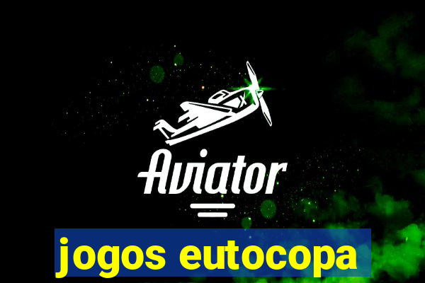 jogos eutocopa