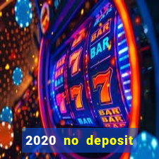 2020 no deposit casino bonus