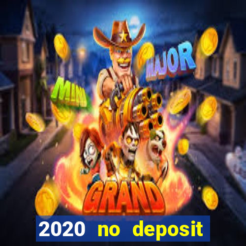 2020 no deposit casino bonus