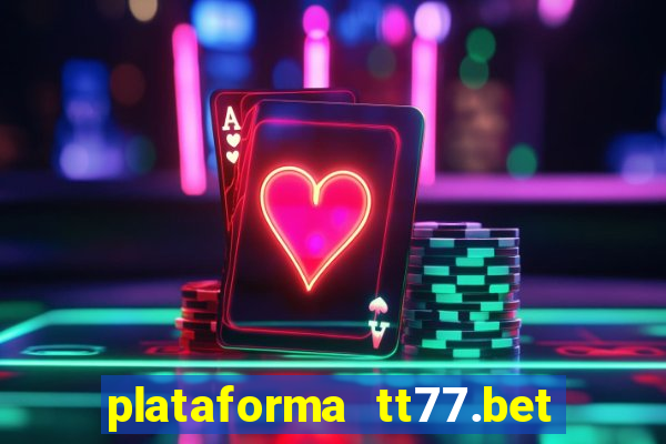 plataforma tt77.bet paga mesmo