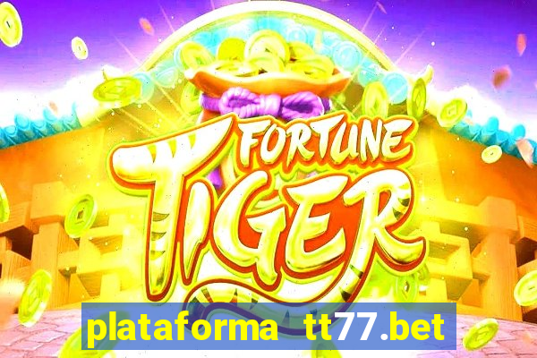 plataforma tt77.bet paga mesmo