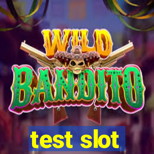 test slot