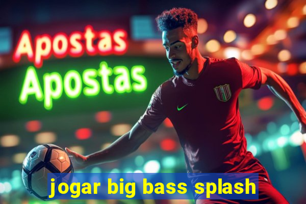 jogar big bass splash