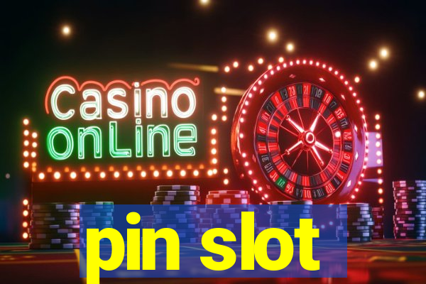 pin slot