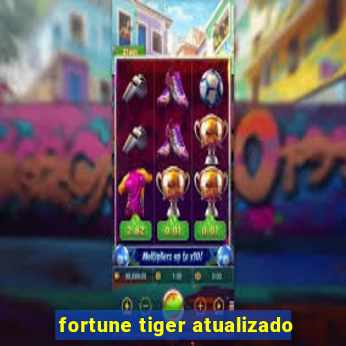 fortune tiger atualizado