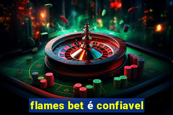 flames bet é confiavel