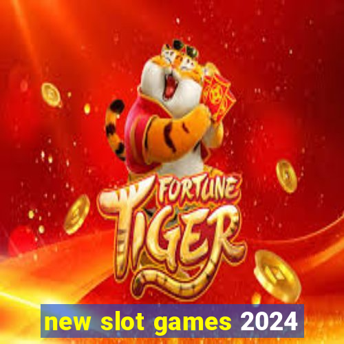 new slot games 2024