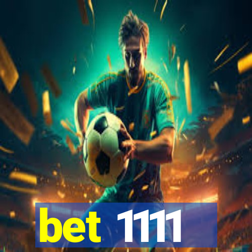 bet 1111