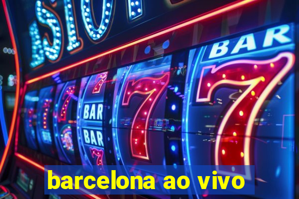 barcelona ao vivo