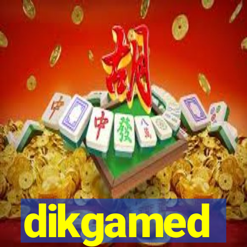 dikgamed