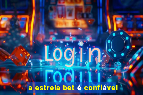 a estrela bet é confiável