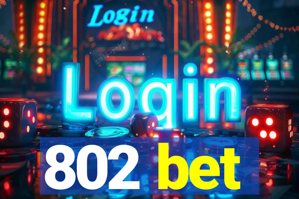 802 bet