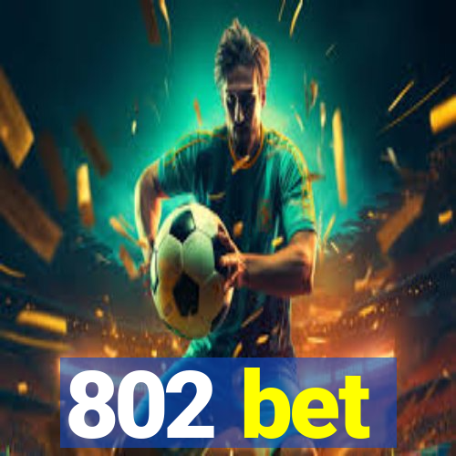 802 bet