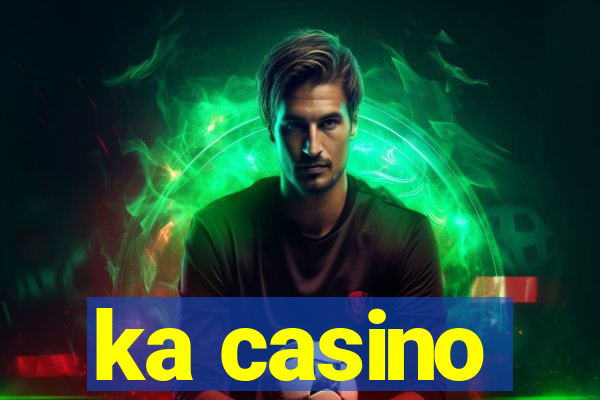 ka casino