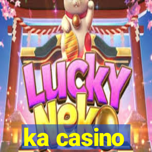 ka casino