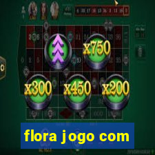 flora jogo com