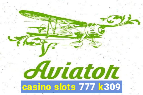 casino slots 777 k309