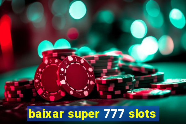 baixar super 777 slots