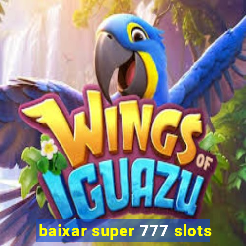 baixar super 777 slots