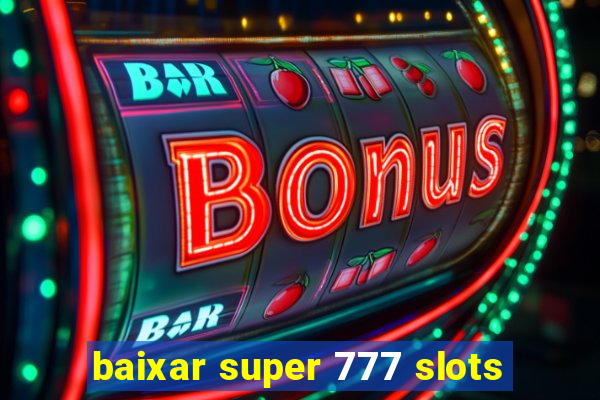 baixar super 777 slots