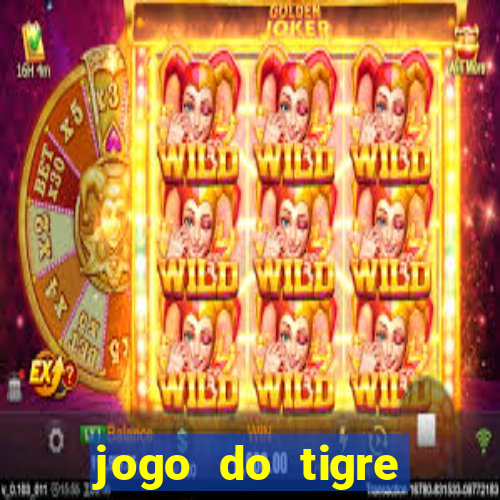 jogo do tigre cadastre e ganhe