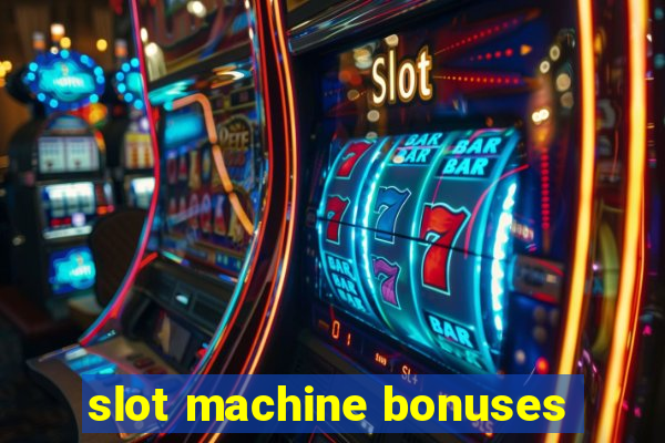 slot machine bonuses