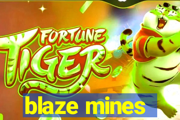 blaze mines