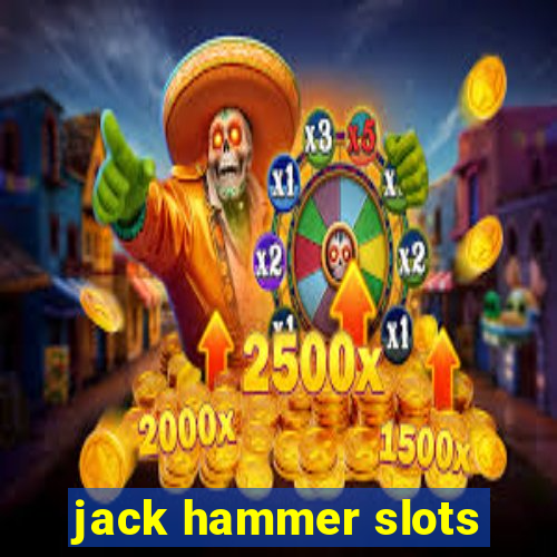 jack hammer slots