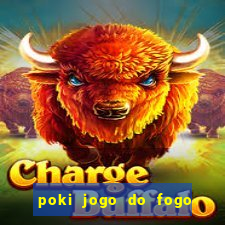 poki jogo do fogo e agua