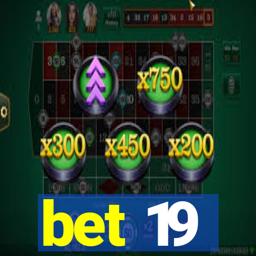 bet 19