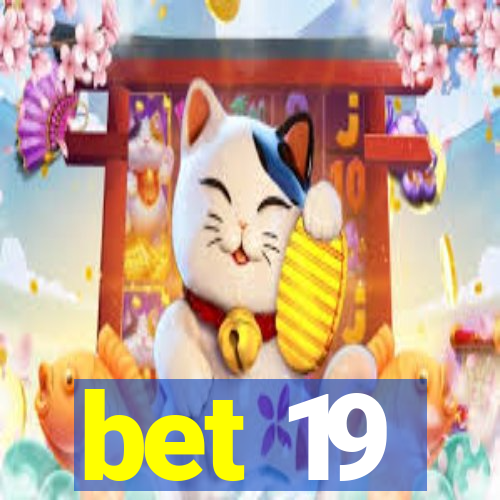 bet 19