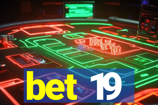 bet 19