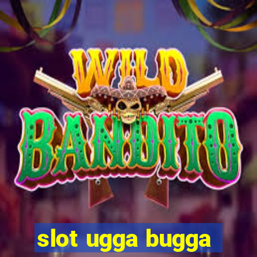 slot ugga bugga