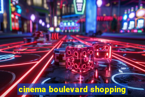 cinema boulevard shopping