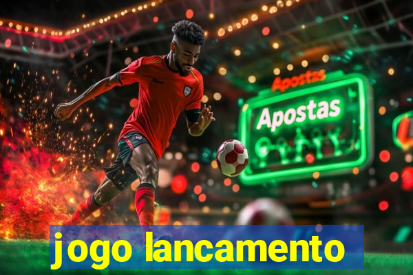 jogo lancamento