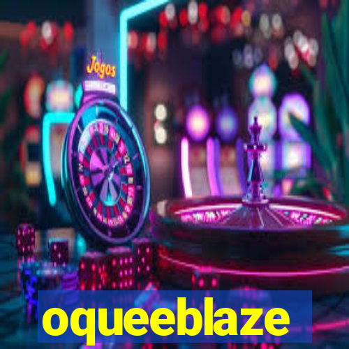 oqueeblaze