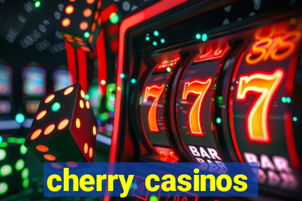 cherry casinos