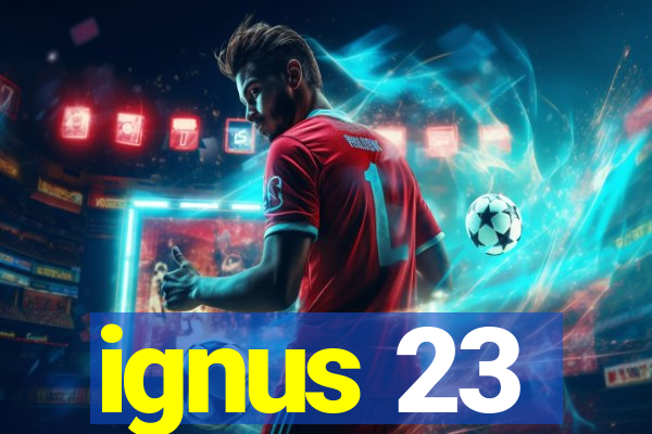 ignus 23