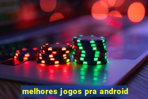 melhores jogos pra android