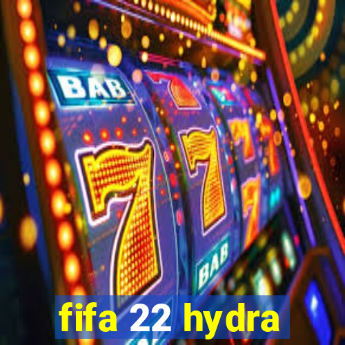 fifa 22 hydra