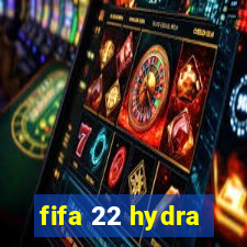 fifa 22 hydra