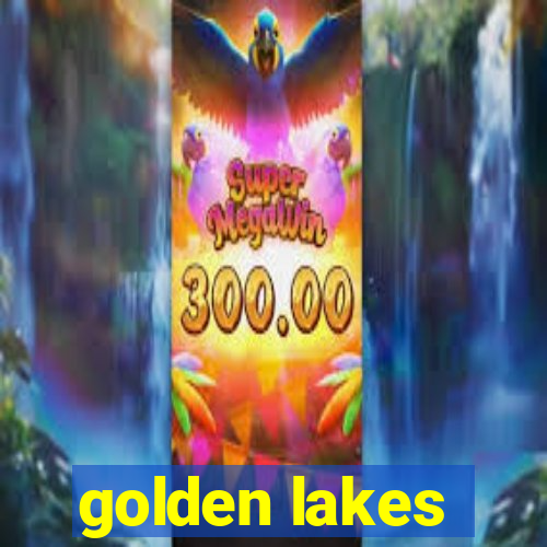 golden lakes