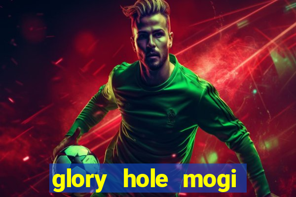 glory hole mogi das cruzes