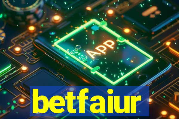 betfaiur