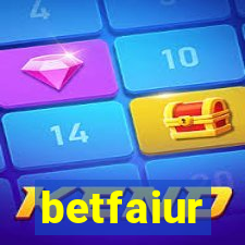 betfaiur