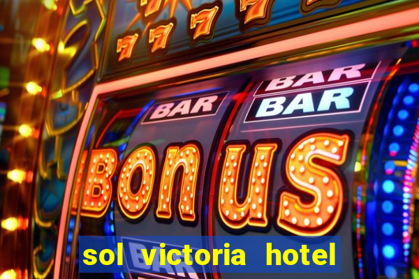 sol victoria hotel spa y casino