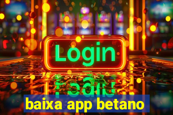 baixa app betano