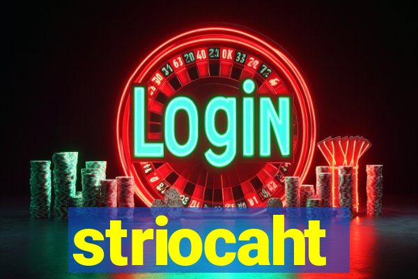 striocaht